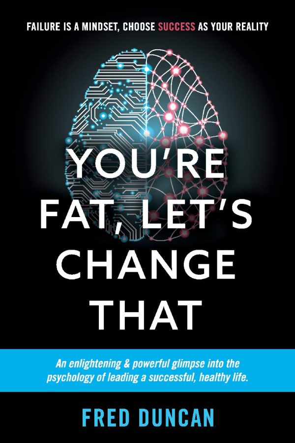 You're Fat, Let's Change That